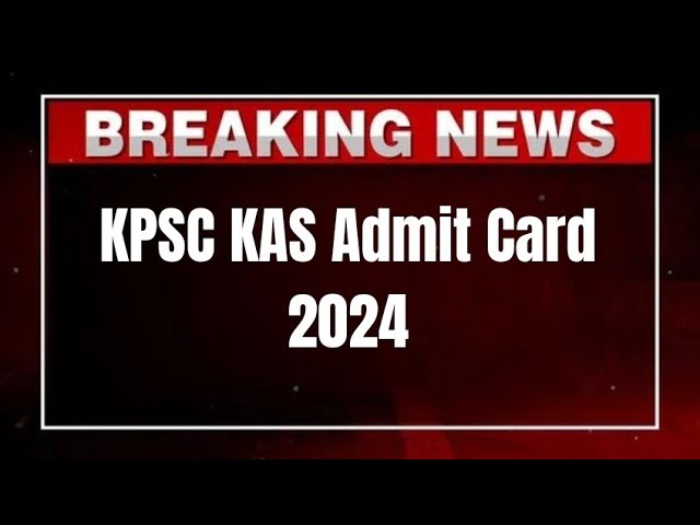 KPSC KAS 2024: How to Download Your Hall Ticket and What You Need to Know